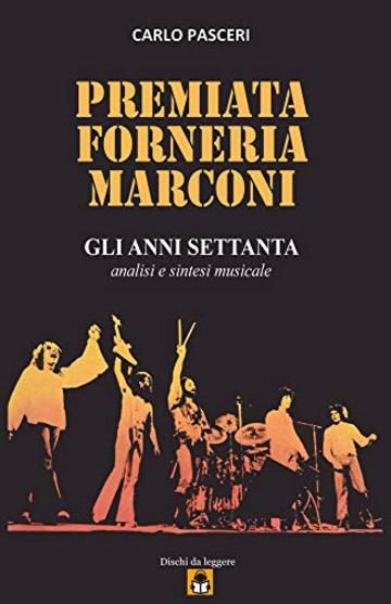Premiata Forneria Marconi - Gli Anni Settanta (Dischi da leggere Vol. 13)